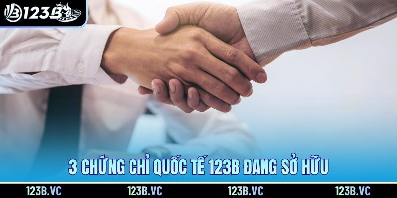3 chứng chỉ quốc tế 123B đang sở hữu 