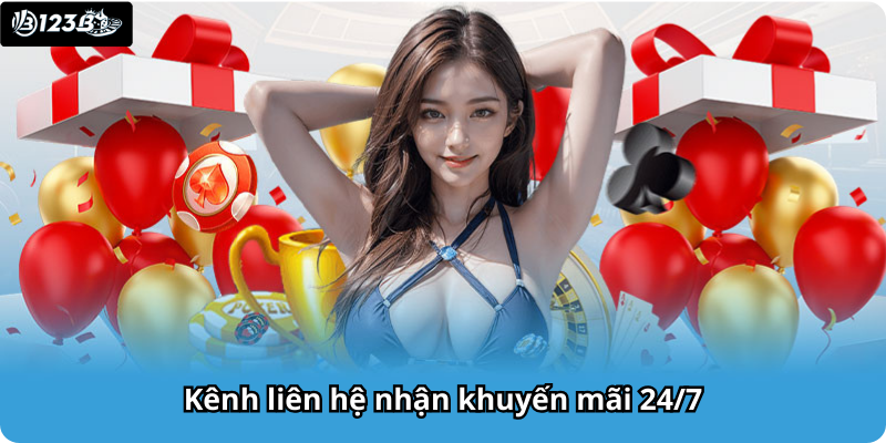 Kênh liên hệ nhận khuyến mãi 24/7
