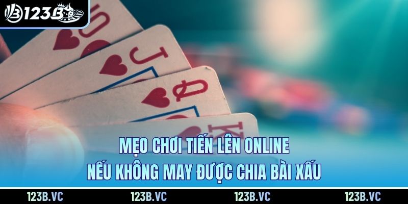 Mẹo chơi Tiến lên online nếu không may được chia bài xấu