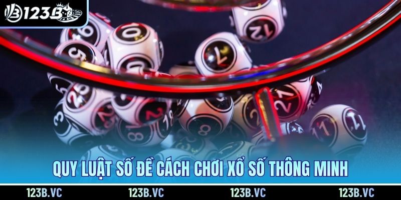 Quy luật số đề cách chơi xổ số thông minh