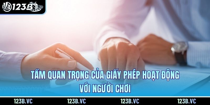 Tầm quan trọng của giấy phép hoạt động với người chơi 