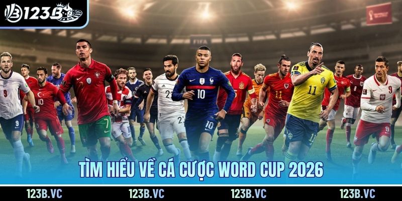 Tìm hiểu về cá cược World cup 2026