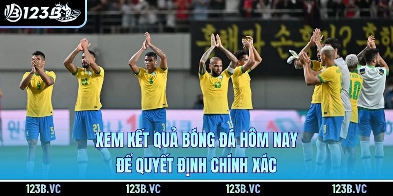 Xem kết quả bóng đá hôm nay để quyết định chính xác